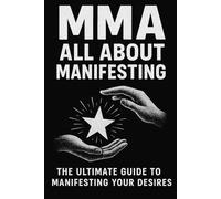 MMA "ALL ABOUT MANIFESTING"