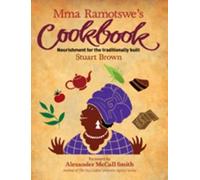 Mma Ramotswe's Cookbook: Nourishment for the Traditionally Built