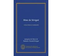 Mme de Sévigné: textes choisis et commentés