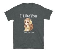 MMMDesignD I Like You I'Ll Kill You Last Funny Murder Sweet Girl T-Shirt Unisex Softstyle T-Shirt