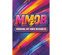 MMOB - Minding My Own Business Journal: Bold & Motivational Notebook with Trackers, Quotes & Brain Dump Pages | Guided Lined Diary for Women and Men Protecting Their Peace, Boundaries & Energy