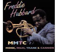 MMTC: Monk, Miles, Trane & Cannon by Freddie Hubbard
