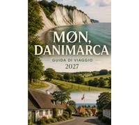 MØN, DANIMARCA GUIDA DI VIAGGIO 2027: Scogliere, villaggi costieri e il lento ritmo della vita insulare danese