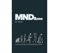 MND & me: Facing up, taking control and living life to the full