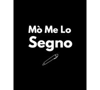 Mò Me Lo Segno - Quaderno Ironico da Scrivere: Notebook divertente in dialetto romano per appunti, idee, pensieri e promemoria personali o di vendetta!
