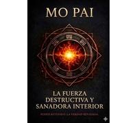 Mo Pai: La fuerza destructiva y sanadora interior (The Inner Mechanics of Energy Cultivation)