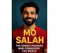 MO SALAH: The Humble Pharaoh Who Conquered the World