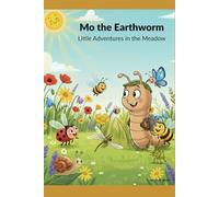 Mo the Earthworm: Little Adventure in the Meadow