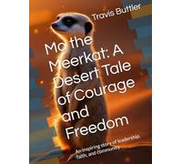 Mo the Meerkat: A Desert Tale of Courage and Freedom: An inspiring story of leadership, faith, and community