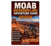 MOAB BACKROADS & 4WD ADVENTURE GUIDE 2026-2027: The Essence Off-Road Manual to Iconic Trails, Remote Canyons, Dispersed Camping: Featuring Detailed ... Survival Tips (UPDATED ADVENTURE HANDBOOK)