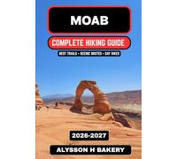 Moab Hiking & Desert Trails Guide 2026-2027: Best Arches & Canyonlands Trails, Scenic Routes & Red Rock Adventures: 91 (TrailWise 2025 Hiking Edition)