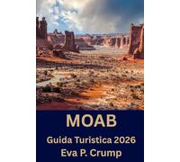 Moab: Pianifica in modo più intelligente, esplora più a fondo: il compagno di viaggio ideale per Moab, per vere avventure