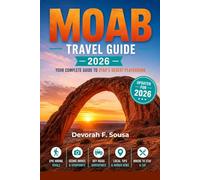 MOAB TRAVEL GUIDE 2026: Top Trails, Scenic Bike Routes, 4x4 Adventures, and Top Attractions