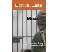 Moacir: Crônicas de um homem invisível