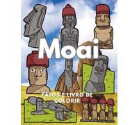 Moai: Factos e Livro de Colorir: Livro de Atividades para Crianças dos 2 aos 16 anos