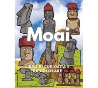 Moai: Fatti e Libro da Colorare: Libro di attività per bambini dai 2 ai 16 anni