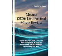 Moana 2026 live-action Movie Review: Explore the Cast, Plot Twist, and Movie Adaptation: A Story of Leaving Home, Facing Challenges, and Working with Maui