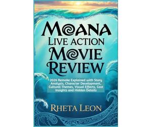 Moana Live Action Movie Review: 2026 Remake Explained with Story Analysis, Character Development, Cultural Themes, Visual Effects, Cast Insights and Hidden Details
