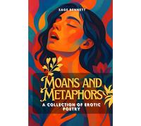Moans and Metaphors: A Collection of Erotic Poetry (For Her Pleasure)