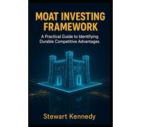 Moat Investing Framework: A Practical Guide to Identifying Durable Competitive Advantages (The Investing Essentials Library)
