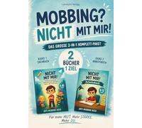 "Mobbing? Nicht mit mir!" - Das große 2-in-1 Komplettpaket: Sachbuch + Arbeitsbuch gegen Mobbing für Kinder von 6-12 Jahren