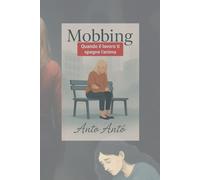 MOBBING: Quando il lavoro ti spegne l'anima