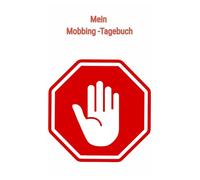 Mobbingtagebuch für Jugendliche & Erwachsene, Ausfüllbuch, Geschenk, Beruf, Arbeit, Job, Arbeitsplatz, Schule, Mobbing verarbeiten, Glück zum ... Buch, 5 Minuten Übungsbuch, Achtsamkeit