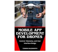 Mobile App Development for Drones: Control, Telemetry, and User Interface Design