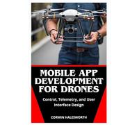 Mobile App Development for Drones: Control, Telemetry, and User Interface Design