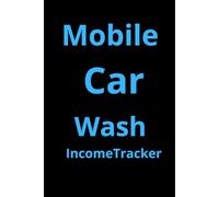Mobile Car Wash Income Tracker: Daily Service Payments and Expense Record for Car Wash Businesses