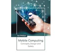 Mobile Computing: Concepts, Design and Safety