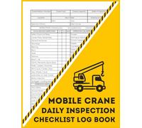 Mobile Crane Daily Inspection Checklist Log Book: Heavy Equipment Safety Tracker & Operator Maintenance Journal for Job Site Construction Machinery or OSHA Compliance Records