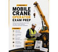 Mobile Crane Operator Exam Prep 2026-2027: Written Core and Specialty Study Guide with 1000+ Practice Questions Load Charts and Answer Explanations