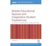 Mobile Educational Spaces and Imaginative Student Experiences: The Case of Transnational Higher Education (Research into Higher Education)