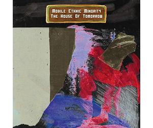 Mobile Ethnic Minority - The House Of Tomorrow [Vinilo]