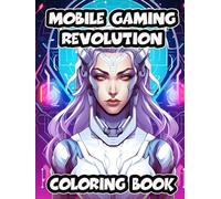Mobile Gaming Revolution Coloring Book: Level Up Your Creativity