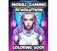 Mobile Gaming Revolution Coloring Book: Level Up Your Creativity