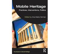 Mobile Heritage: Practices, Interventions, Politics (Key Issues in Cultural Heritage)