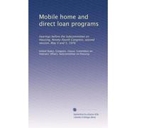 Mobile home and direct loan programs: hearings before the Subcommittee on Housing, Ninety-fourth Congress, second session, May 4 and 5, 1976