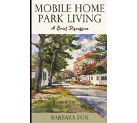 Mobile Home Park Living: A Brief Discussion