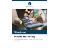 Mobile Marketing: Wie interagieren Marken und Kunden über mobile Geräte?