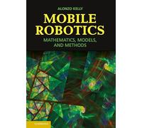 Mobile Robotics: Mathematics, Models, and Methods