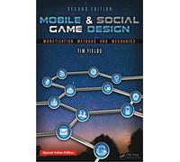 Mobile & Social Game Design: Monetization Methods and Mechanics, Second Edition