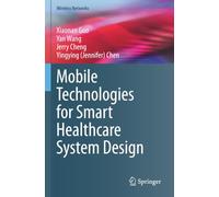 Mobile Technologies for Smart Healthcare System Design