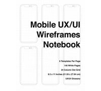 Mobile UX/UI Wireframes Notebook: Mobile UX/UI Sketchpad User Interface Experience App Development Sketchbook Developers App MockUps. 8.5 x 11 Inches (215.9 x 279.4 mm) With 140 Pages