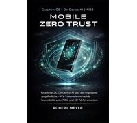 Mobile Zero Trust: GrapheneOS, On-Device AI und die vergessene Angriffsfläche - Wie Unternehmen mobile Souveränität unter NIS2 und EU AI Act umsetzen (KI-Governance & Compliance)