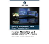 Mobiles Marketing und personalisierte Werbung: Faktoren, die zur Verbraucherakzeptanz führen