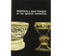 Mobiliario y ajuar litúrgico en las iglesias románicas (SIN COLECCION)