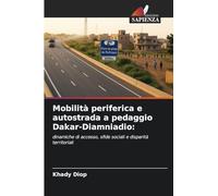 Mobilità periferica e autostrada a pedaggio Dakar-Diamniadio: dinamiche di accesso, sfide sociali e disparità territoriali