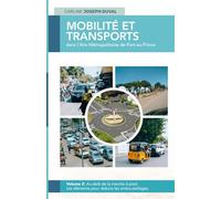 MOBILITÉ ET TRANSPORTS DANS L'AIRE MÉTROPOLITAINE DE PORT-AU-PRINCE : Volume II : Au-delà de la marche à pied. Les éléments pour réduire les embouteillages